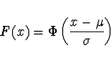 \begin{displaymath}
F(x) = \Phi \left( \frac{x-\mu}{\sigma} \right)
\end{displaymath}