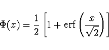 \begin{displaymath}
\Phi (x) = \frac{1}{2} \left[ 1 + {\rm erf}
\left( \frac{x}{ \sqrt{2} } \right) \right]
\end{displaymath}