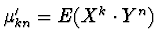 $\mu'_{kn} = E(X^k \cdot Y^n)$