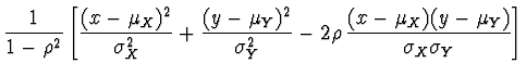 $\displaystyle \frac{1}{1 - \rho^2} \left[ \frac{(x-\mu_X)^2}{\sigma_X^2} +
\fra...
...^2}{\sigma_Y^2} -
2 \rho\, \frac{(x-\mu_X)(y-\mu_Y)}{\sigma_X \sigma_Y} \right]$
