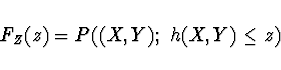 \begin{displaymath}F_Z (z) = P((X,Y);\ h(X,Y) \le z)\end{displaymath}