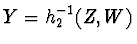 $Y = h_2^{-1} (Z,W)$
