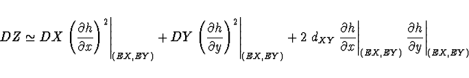 \begin{displaymath}DZ \simeq
DX \left. \left( \frac{\partial h}{\partial x} \rig...
...Y)}
\left. \frac{\partial h}{\partial y}\right\vert _{(EX,EY)} \end{displaymath}