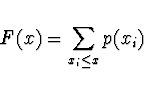 \begin{displaymath}
F(x) = \sum_{x_i \leq x} p(x_i)
\end{displaymath}