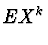 $\displaystyle EX^k$