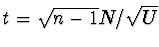 $t = \sqrt{n-1} N/\sqrt{U}$