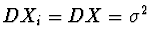 $DX_i = DX = \sigma^2$